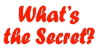 Whats the Secret?